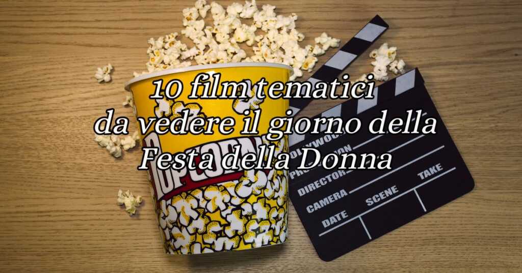 I 10 film diretti da donne o incentrati su tematiche di genere più visti in Italia