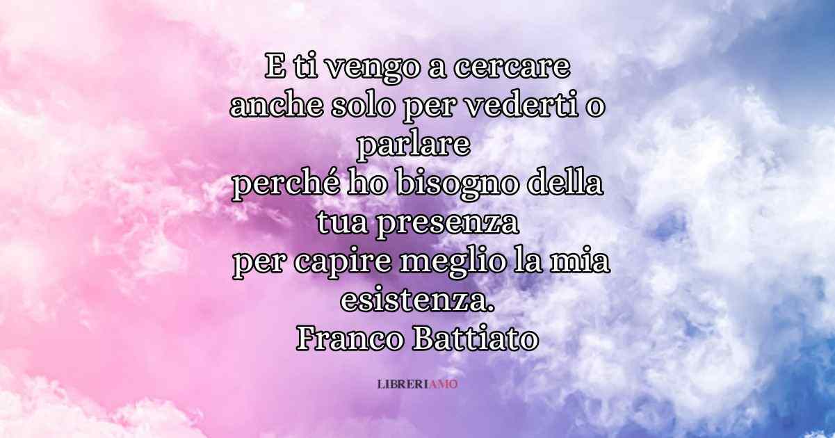 Una frase di Franco Battiato sulla ricerca dell'altro e il senso dell'esistenza