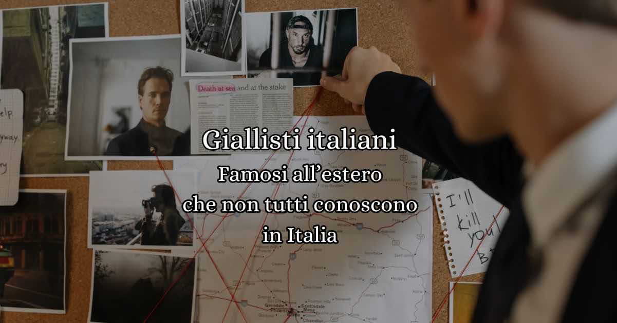 Giallisti italiani famosi all'estero ma poco conosciuti in Italia