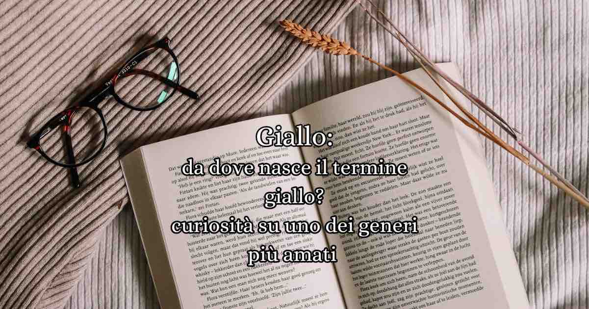 Come nasce il termine “giallo”? Curiosità letterarie su uno dei generi più amati 4 Giallo: da dove nasce il termine “giallo”? Curiosità letterarie su uno dei generi più amati
