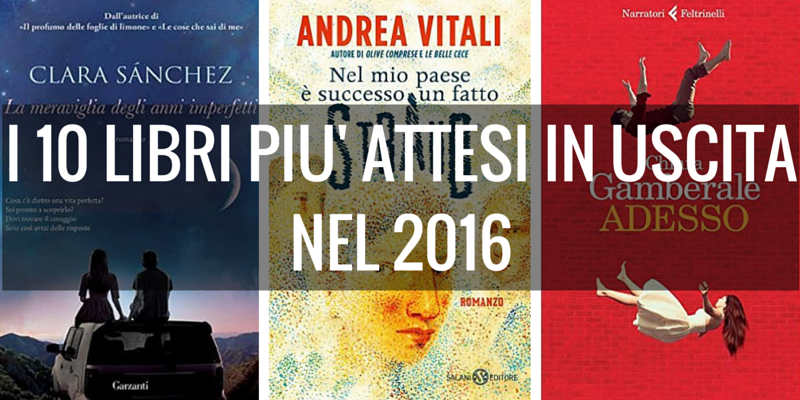 I 10 libri più attesi in uscita nel 2016