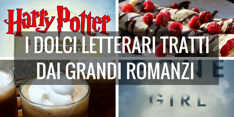 I DOLCI LETTERARI ISPIRATI AI GRANDI ROMANZI 3