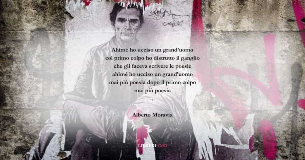 I versi di Alberto Moravia dedicati a Pier Paolo Pasolini