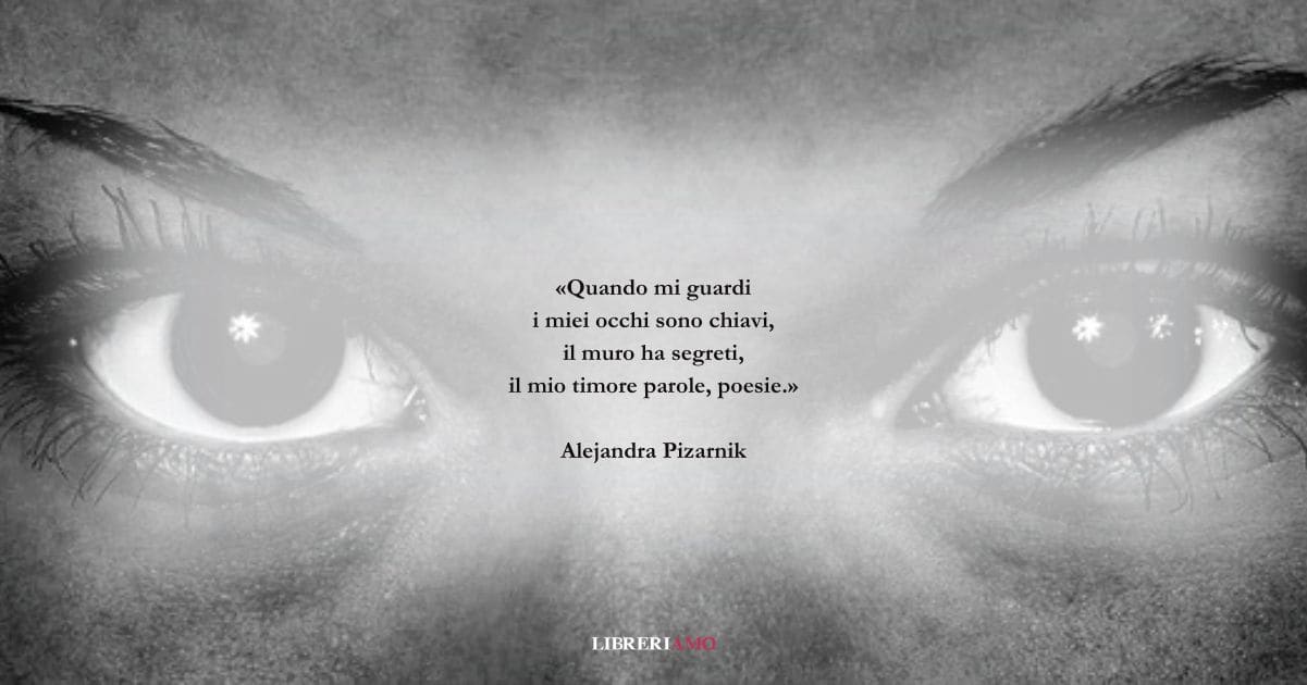 I versi di Alejandra Pizarnik sull'incantesimo dell'amore 4 I versi di Alejandra Pizarnik sull'incantesimo dell'amore