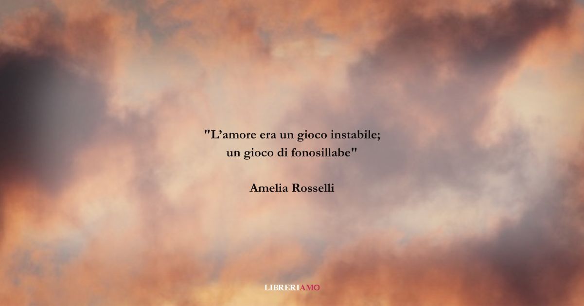 I versi di Amelia Rosselli sull'incanto dell'amore che sboccia 5 I versi di Amelia Rosselli sull'incanto dell'amore che sboccia