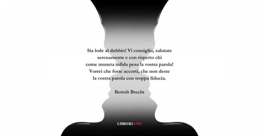 I versi di Bertolt Brecht sul grande e sano valore del dubbio