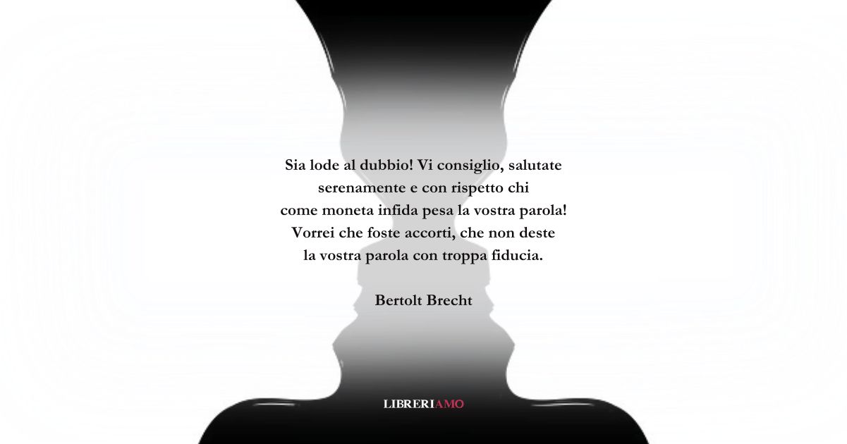 I versi di Bertolt Brecht sul grande e sano valore del dubbio