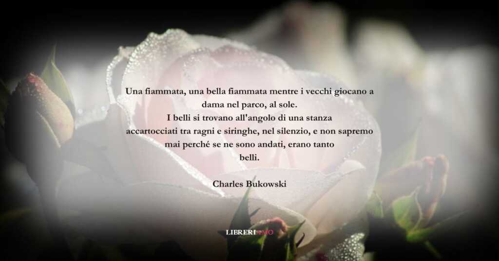 I versi di Charles Bukowski sulla fragilità della bellezza
