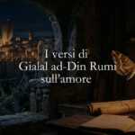 I versi di Gialal ad-Din Rumi sull'amore che ci attira a sé