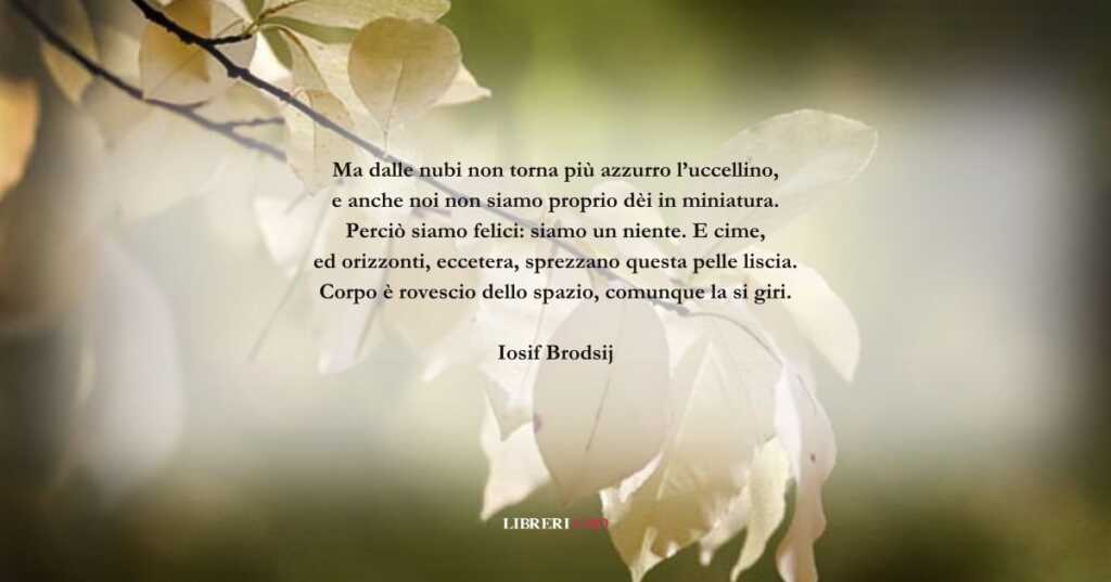 I versi di Iosif Brodskij sulla felicità del vivere la vita