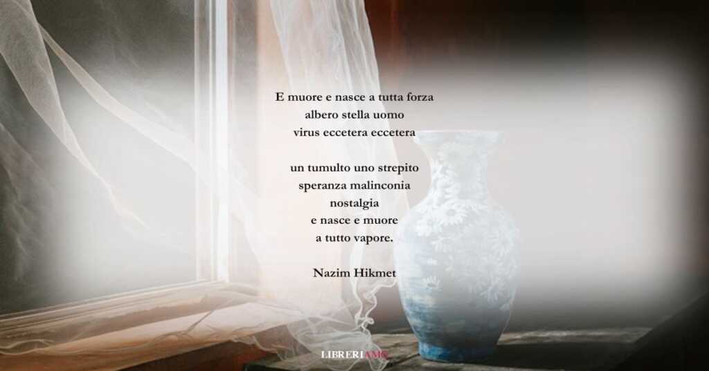 I versi di Nazim Hikmet sulla vita che sempre ricomincia