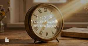 I versi di Valerio Magrelli per celebrare l'ora legale e il miracolo della luce ritrovata