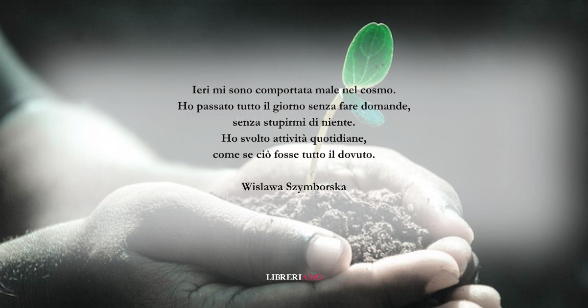 I versi di Wislawa Szymborska ci ricordano la bellezza della vita
