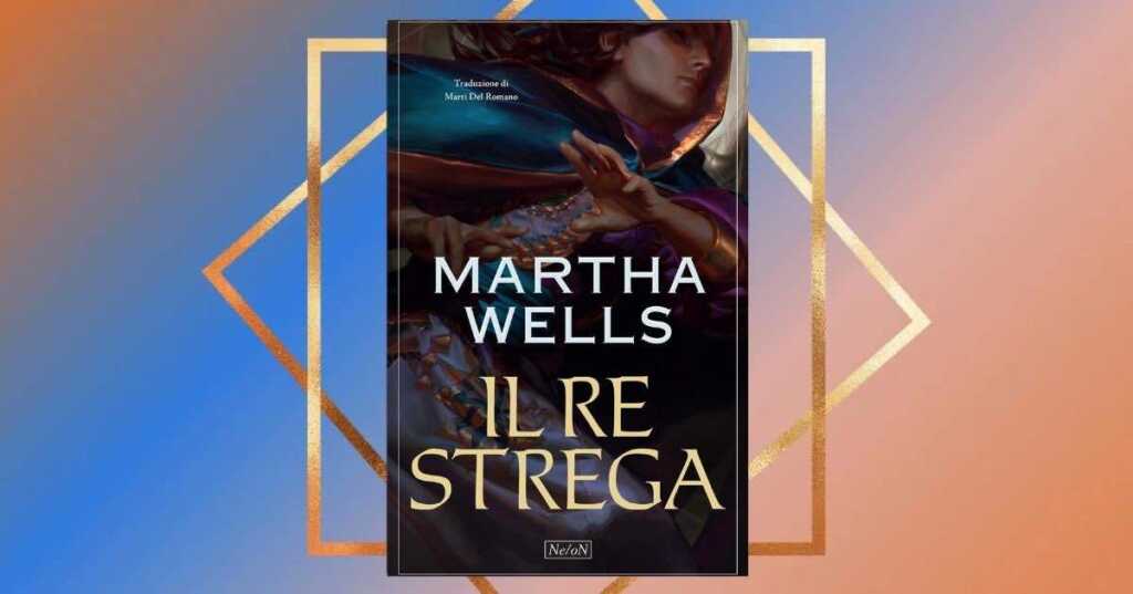 Perché leggere "Il Re strega" di Martha Wells: un fantasy diverso dagli altri