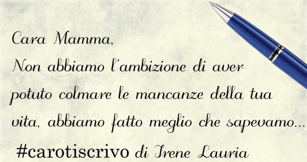 Lettera di Irene Lauria alla mamma