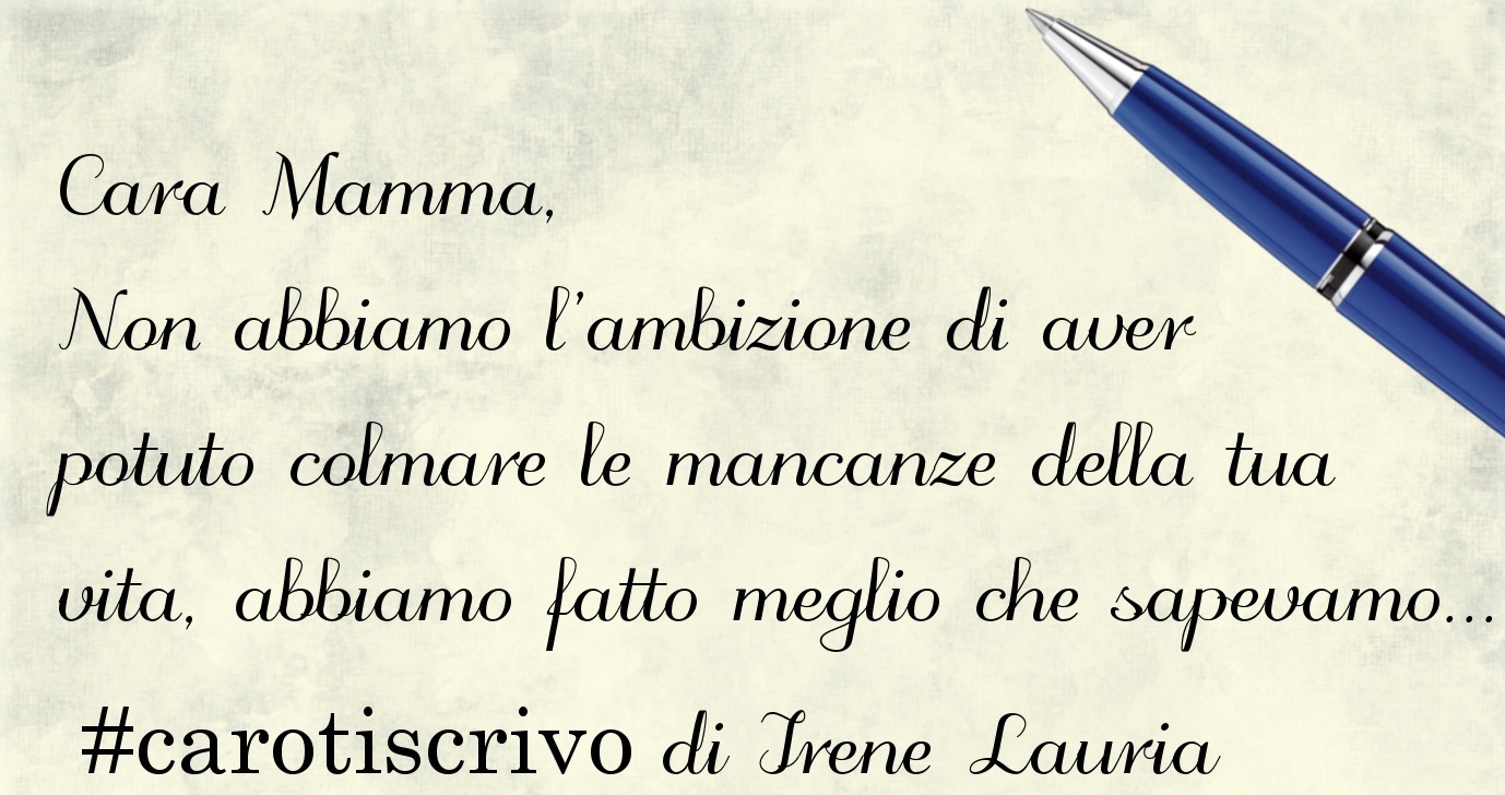 Lettera di Irene Lauria alla mamma