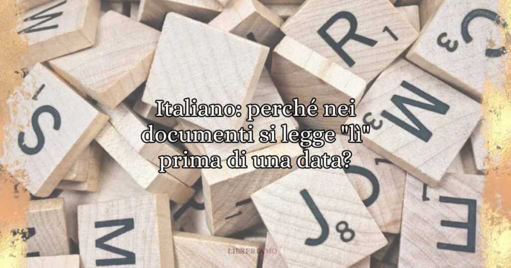 Italiano perché nei documenti si legge lì prima di una data