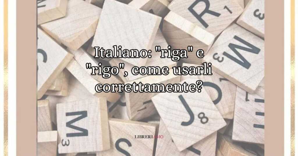 Italiano riga e rigo, come usarli correttamente