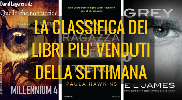 La classifica dei libri più venduti della settimana. David Lagercrantz al primo posto, Paula Hawkins al secondo, E.L. James al terzo