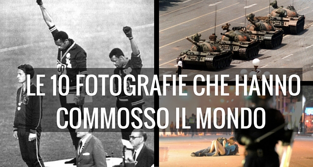 LE 10 FOTOGRAFIE CHE HANNO COMMOSSO IL MONDO