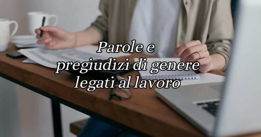 Le 7 parole che raccontano le sfide delle donne nel mondo del lavoro