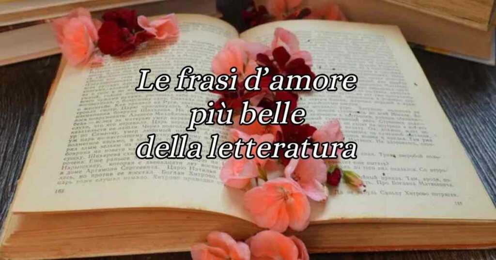Le frasi d'amore più belle della letteratura