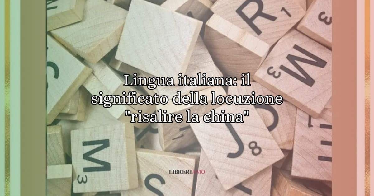 Lingua italiana il significato della locuzione risalire la china