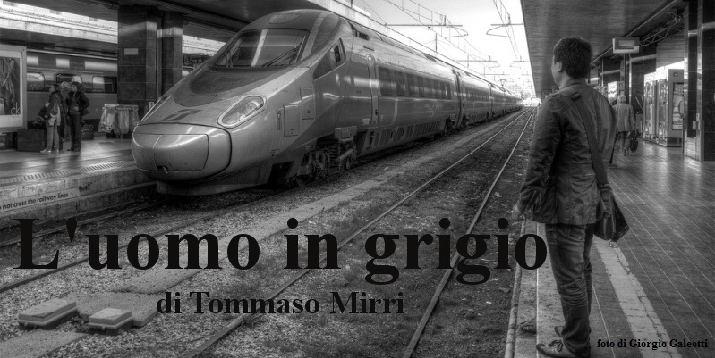 L'uomo in grigio - di Tommaso Mirri