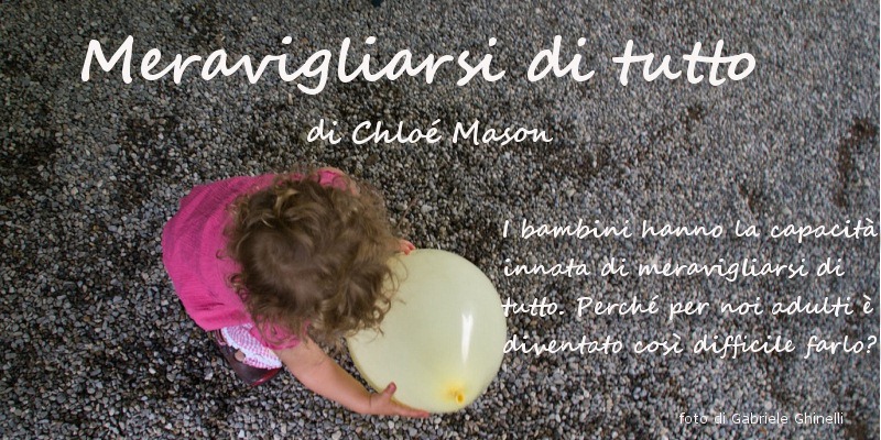 Meravigliarsi di tutto - di Chloé Mason
