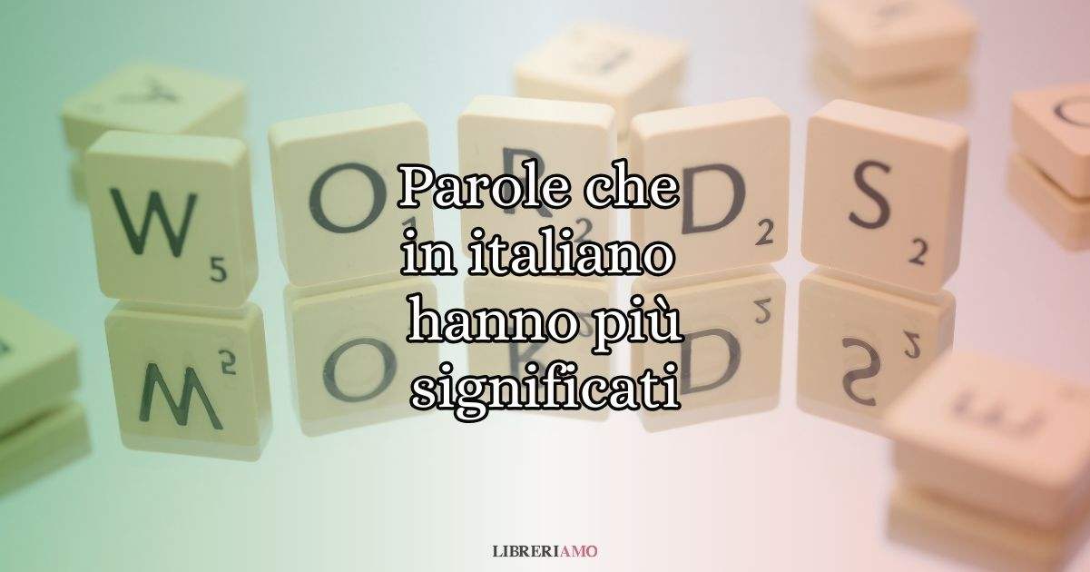 Polisemia 11 parole che in italiano hanno più significati