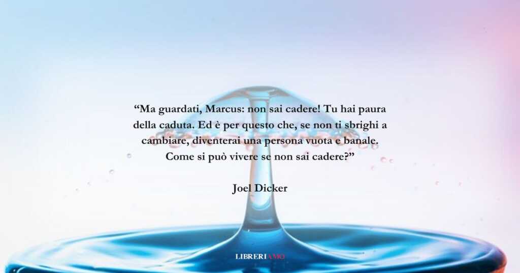 Una frase di Joel Dicker sull'importanza degli errori