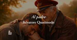 "Al padre" (1958) di Salvatore Quasimodo: la poesia da dedicare a tutti i papà