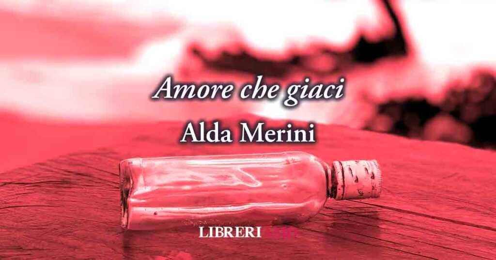 "Amore che giaci" (1994) di Alda Merini, poesia sul prezioso desiderio di amare