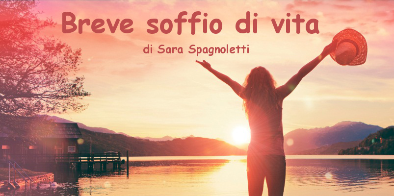 Breve soffio di vita - racconto di Sara Spagnoletti