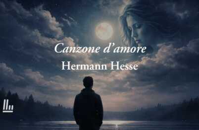 Canzone d'amore (1907) di Hermann Hesse: poesia che racconta il dolore di un amore perduto