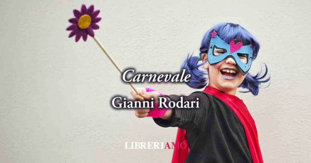 "Carnevale" (1960) di Gianni Rodari, poesia sul piacere di essere liberi