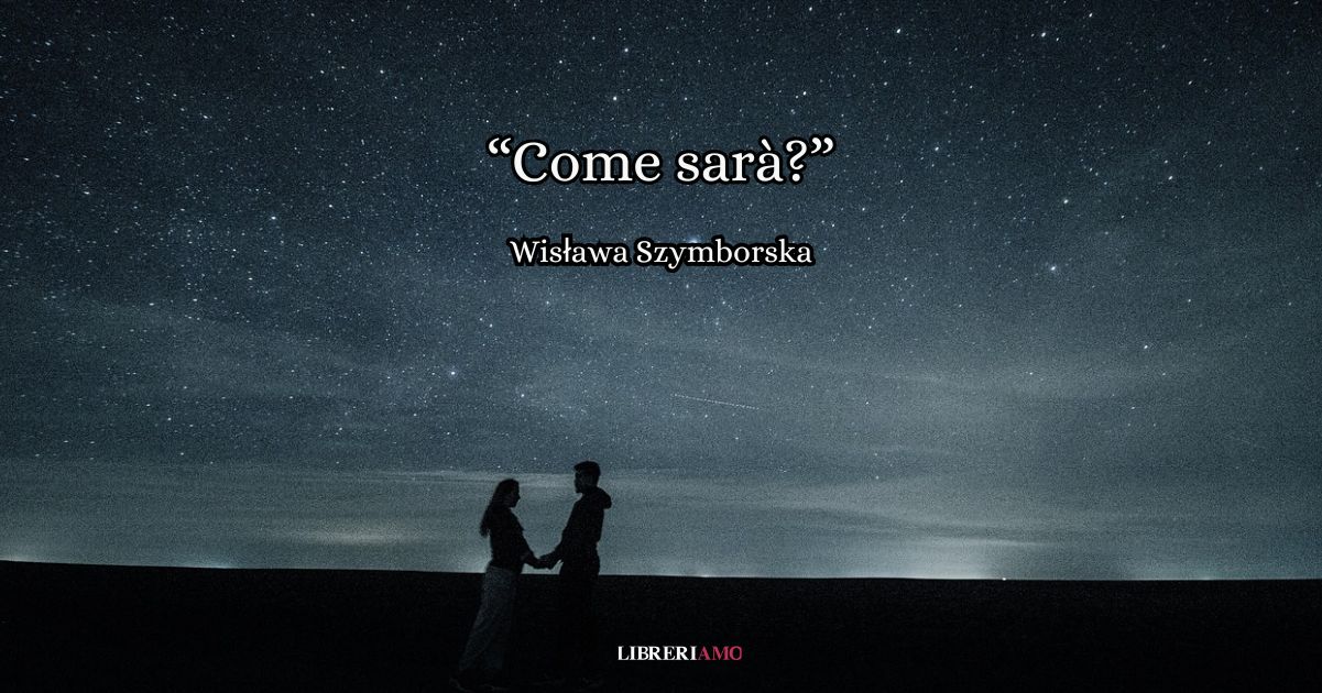 “Come sarà?” (2025), l’inedita poesia di Wisława Szymborska sull’amore e il futuro 10 “Come sarà?” (2025), l’inedita poesia di Wisława Szymborska sull’amore e il futuro