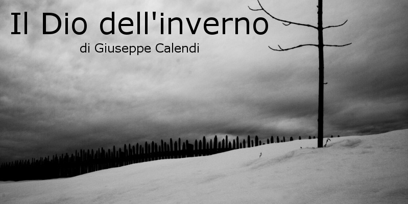 Il Dio dell'inverno - racconto di Giuseppe Calendi