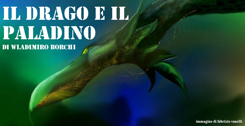 Il drago e il paladino - di Wladimiro Borchi