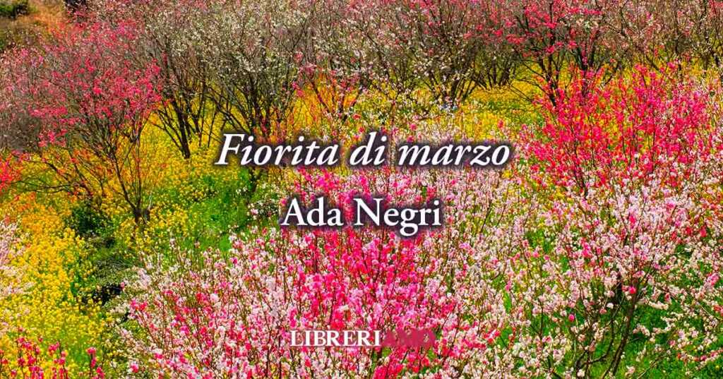 "Fiorita di marzo" (1910) di Ada Negri, sublime poesia sulla giovinezza che passa troppo presto