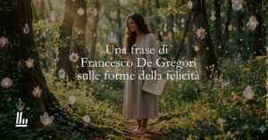 Una frase di Francesco De Gregori sulle forme della felicità