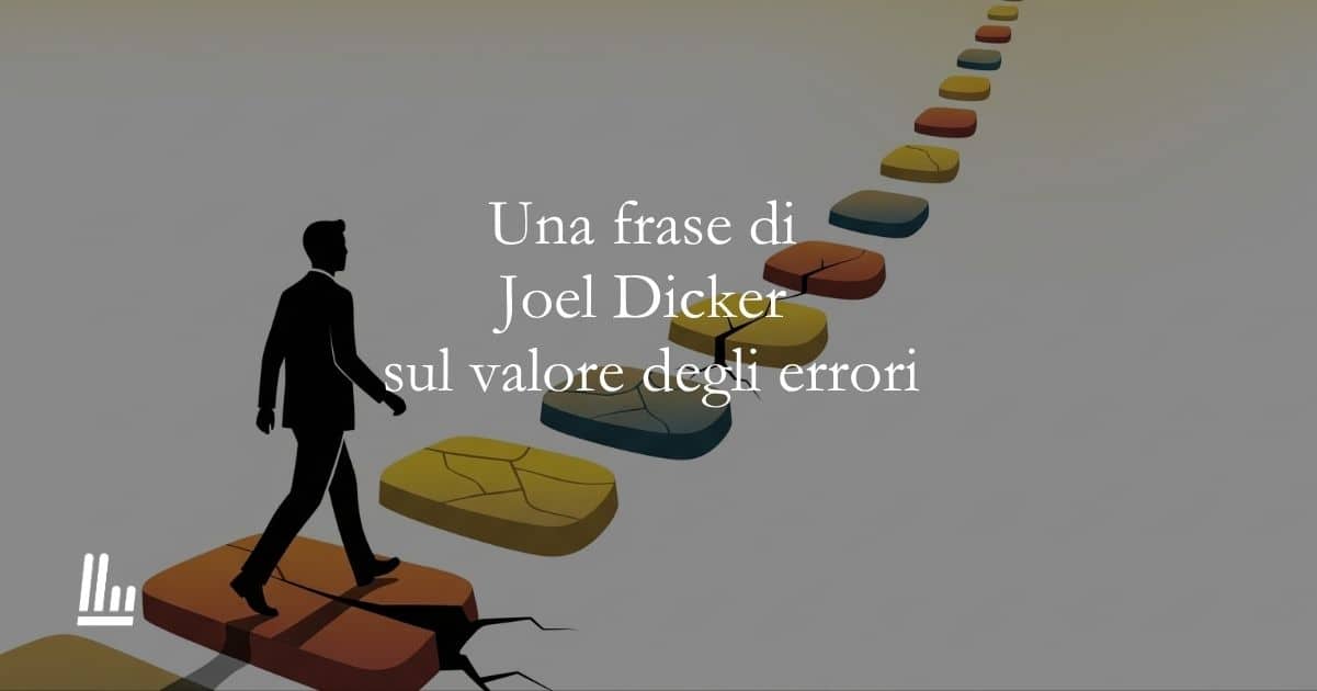 Una frase di Joel Dicker sull'importanza degli errori 1 Una frase di Joel Dicker sull'importanza degli errori