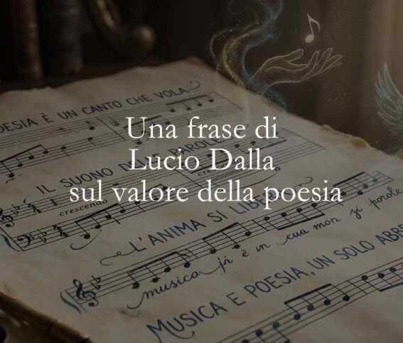 Una frase di Lucio Dalla sul valore della poesia nella vita