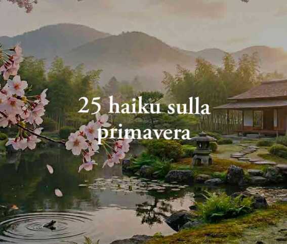 25 haiku sulla primavera: i versi giapponesi che fanno sentire il risveglio della vita 1 25 haiku sulla primavera: i versi giapponesi che fanno sentire il risveglio della vita