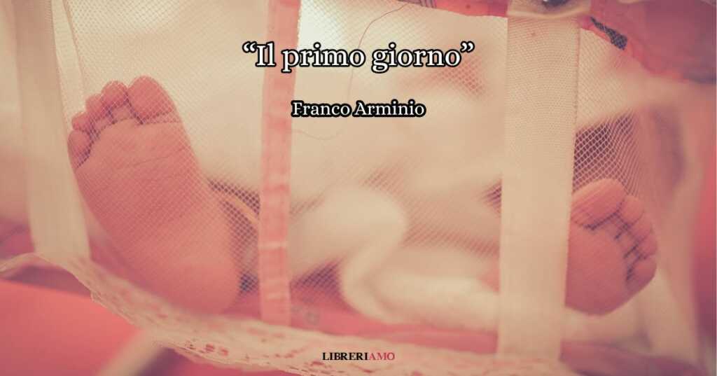 “Il primo giorno” (2020), la poesia in prosa di Franco Arminio sull’intensità della vita