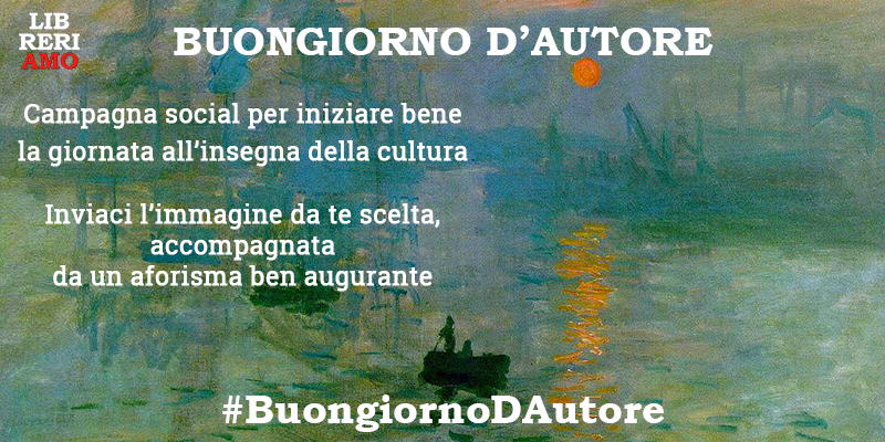 "Buongiorno d’autore”, campagna social per iniziare bene la giornata all’insegna della cultura