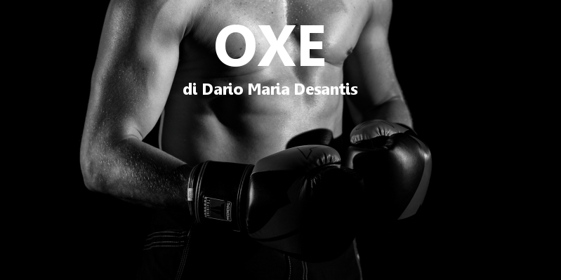 Oxe - racconto di Dario Maria Desantis