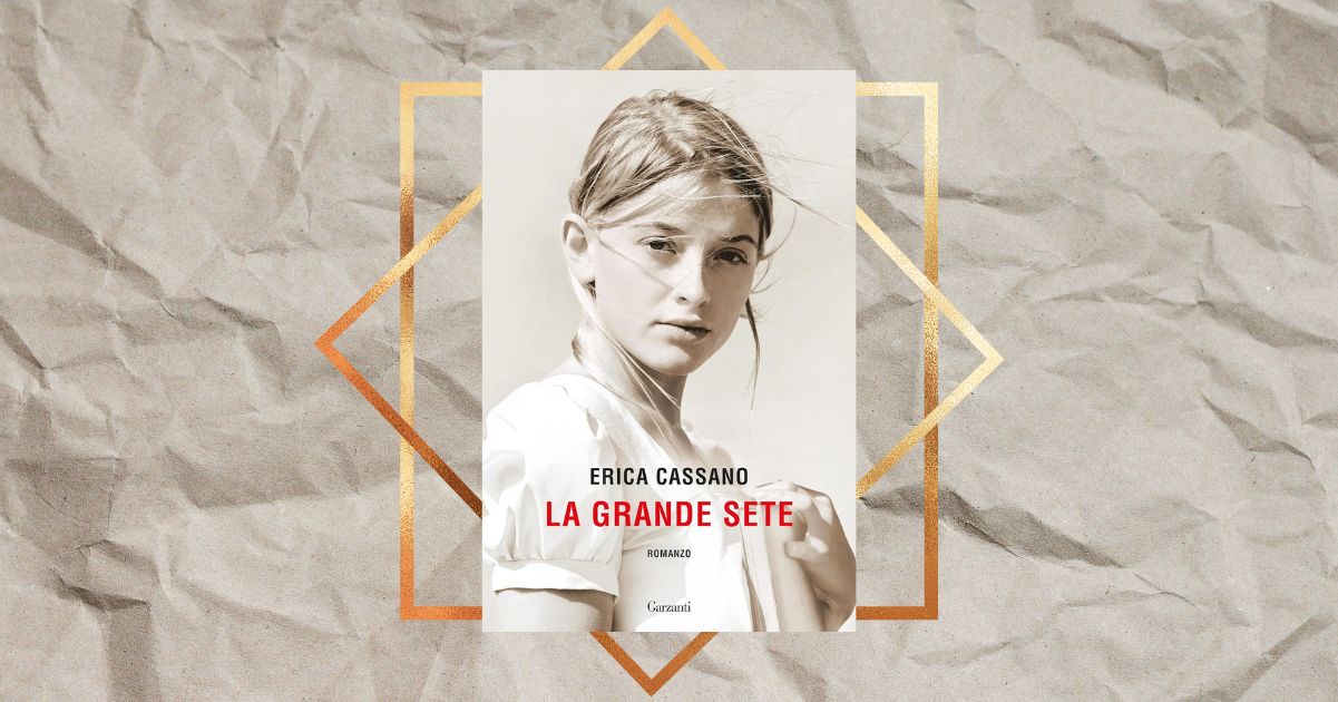 “La grande sete” di Erica Cassano, il romanzo storico d’esordio di cui tutti parlano 3 “La grande sete” di Erica Cassano, il romanzo d’esordio di cui tutti parlano
