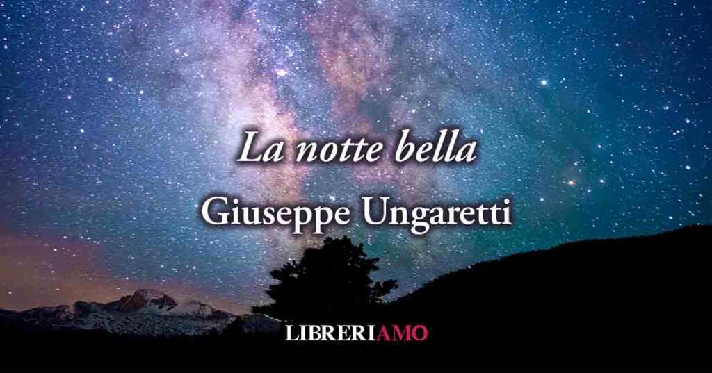 “La notte bella” (1916) di Ungaretti, un inno alla felicità e alla vita