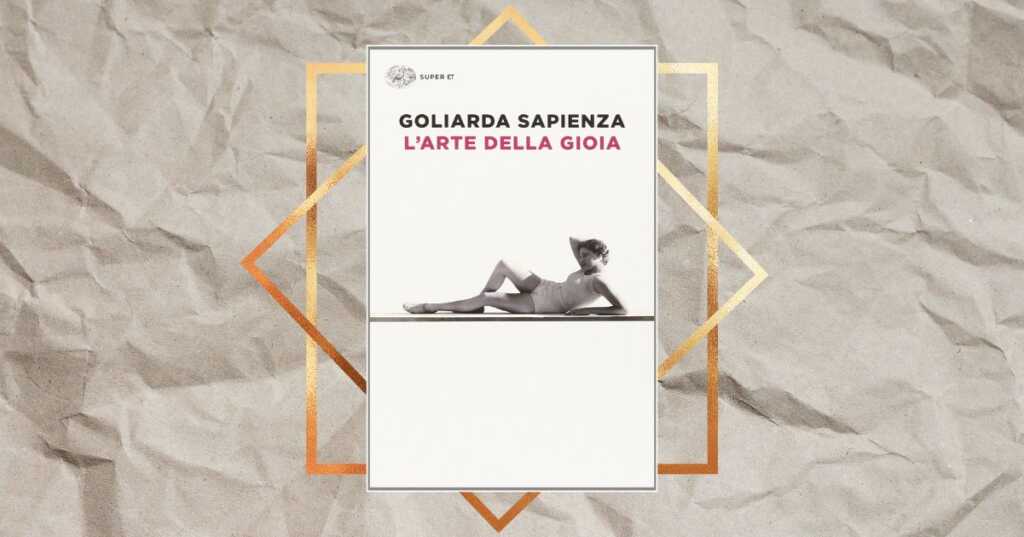 6 curiosità su Goliarda Sapienza e sul suo best-seller “L’arte della gioia”